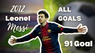 Messi all 91 Goals in 2012 Fc Barcelona [upl. by Luapnoj]