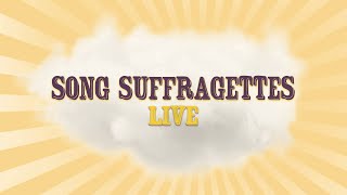 Song Suffragettes  LIVE on 10212024 [upl. by Emia]