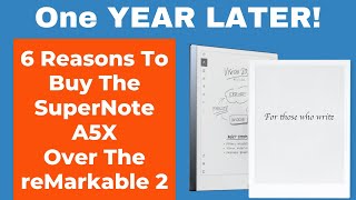 1 Year Later  6 Reasons Still To Buy The SuperNote A5X Over The reMarkable 2 [upl. by Halas]