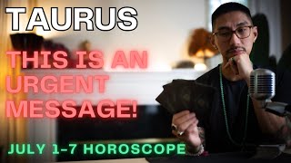 TAURUS 🚨 STOP EVERYTHING THIS IS URGENT July 17 Taurus Horoscope Tarot Reading [upl. by Walther]