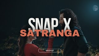 Snap x satranga  Mushup  Arijit singh x Rosa linn [upl. by Mulford]