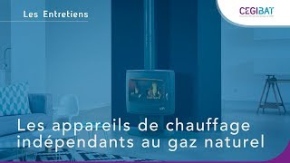 Les EntretiensCegibat 11  Les appareils de chauffage indépendants au gaz naturel [upl. by Hedy555]