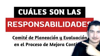 RESPONSABILIDADES del Comité de Planeación y Evaluación en el Proceso de Mejora Continua [upl. by Orren272]