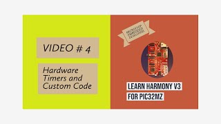 Learn Harmony v3 for PIC32MZ  Video4 Hardware Timers [upl. by Hnil]