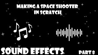 How to Make a Space Shooter Game in Scratch Part 8  Sound Effects [upl. by Odnarb]