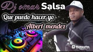 Que puedo hacer yo  Albert mendez  Dj Omar salsa [upl. by Fachini]