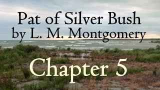 Pat of Silver Bush by L M Montgomery  Chapter 5 quotWhats in a Namequot [upl. by Chuck83]