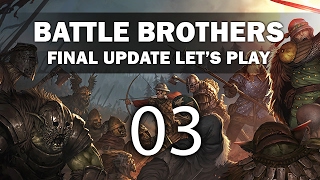 Lets Play Battle Brothers Final Update  Episode 3 [upl. by Sheena]