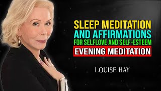 Sleep Meditation  Affirmations for Self Love Self Esteem  Evening Meditation  Louise Hay [upl. by Weir]