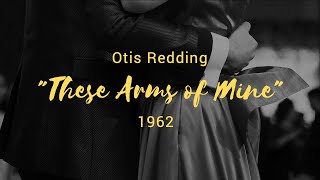 quotThese Arms of Minequot Otis Redding [upl. by Latyrc]