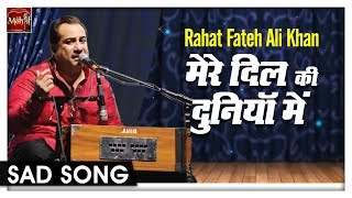 Rahat Fateh Ali Khan  Mere Dil Ki Duniya Mein  New Sad Song  Mehfil  Sufi Folk amp Ghazals [upl. by Nagaer]