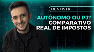 AUTÃ”NOMO OU PJ COMPARATIVO REAL DE IMPOSTOS NA ODONTOLOGIA [upl. by Haden]