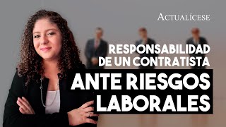 Contratista o contratante ¿Quién es responsable de los riesgos laborales [upl. by Enileda]