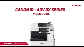 Canon imageRUNNER ADVANCE DX series Video Guide [upl. by Rephotsirhc886]