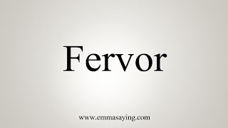 How To Say Fervor [upl. by Werna499]