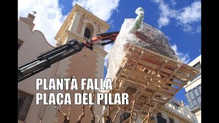 PLANTÀ FALLA PLAÇA DEL PILAR 2019 7 Març  Plantà19 [upl. by Viviene365]