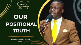 2024 06 09  Super Sunday  Positional Truth  Apostle Obias Chibwe [upl. by Horton645]