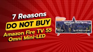 DONT BUY Amazon Fire TV 55ʻ Omni MiniLED Before Watching This 🔥📺 7 Reasons [upl. by Ahsinek933]