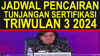 Jadwal pencairan tunjangan sertifikasi guru TKSDSMPSMASMK triwulan 3 tahun 2024 [upl. by Gisele]