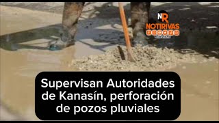 Supervisan Autoridades de Kanasín perforación de pozos pluviales [upl. by Kinata]