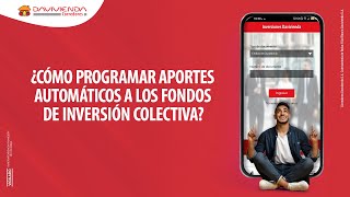 ¿Cómo programar aportes automáticos a los Fondos de Inversión Colectiva  Davivienda Corredores [upl. by Edda]