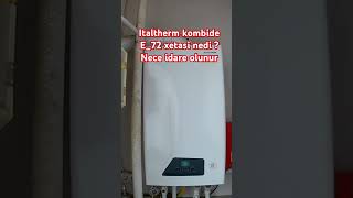 Italtherim kombide E72 xetasi ve isletme qaydasi necedi boilerservicing kombi boiler [upl. by Nocaj]