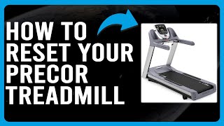 How To Reset Your Precor Treadmill How Do You Hard Reboot Your Precor Treadmill [upl. by Pacificas]