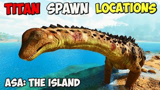 ASA BEST Titanosaur Spawn LOCATIONS  ARK Survival Ascended The Island [upl. by Ellenrad]