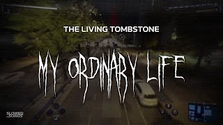 the living tombstone  my ordinary life  slowed  reverb  lyrics [upl. by Teyut409]