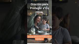 Oración para Proteger a los Hijos  Oración Breve de Protección y Sabiduría 🙏✨ [upl. by Dorita]