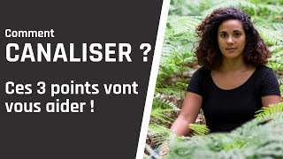 Comment CANALISER  Channeling médiumnité voici 3 points pour vous aider à canaliser [upl. by Rbma]