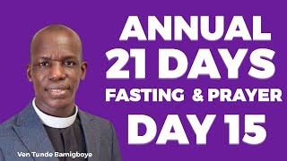 ÌBÙKÚN OLÚWA  ANNUAL 21 DAYS FASTING AND PRAYER DAY 15  VEN TUNDE BAMIGBOYE  260224 [upl. by Ailedroc]