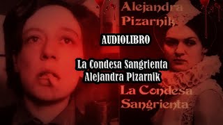 La Condesa Sangrienta Alejandra Pizarnik AUDIOLIBRO [upl. by Ymar77]