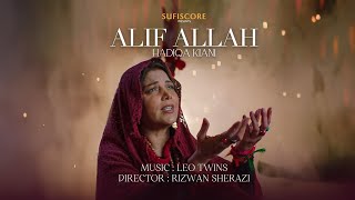 Alif Allah Official Music Video  Hadiqa Kiani  Leo Twins  Sufiscore [upl. by Gernhard]