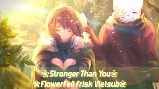 ❀ 【FlowerFell Frisk】 Vietsub  Stronger Than You  FlowerFell † HD [upl. by Luelle]