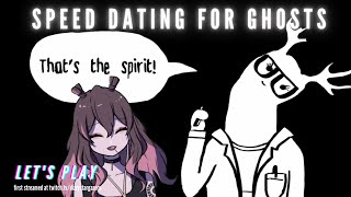 Lets Play Speed Dating for Ghosts [upl. by Jeremie529]