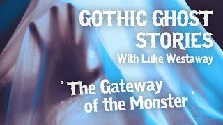 The Gateway of the Monster  GHOST STORIES READ LIVE Gothic Horror with Luke Westaway [upl. by Dry]