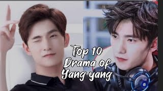 Top 10 drama of Yang Yang subscribe yangyang [upl. by Eicyac]