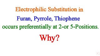 ELECTROPHILIC SUBSTITUTION IN FURAN PYRROLE amp THIOPHENE [upl. by Venetia]