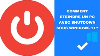 Comment Eteindre un PC avec shutdown sous Windows 11 [upl. by Nagrom]