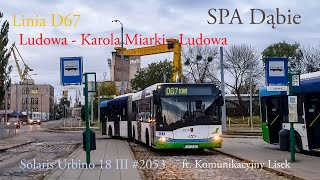 Linia D67 Szczecin Ludowa  Karola Miarki  Ludowa Solaris Urbino 18 III 2053 ft KL1407 [upl. by Dagley83]