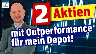 2 Aktien mit Outperformance für mein Depot [upl. by Gervais]