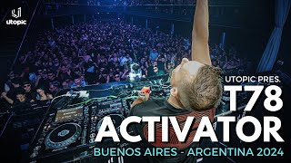 T78  ACTIVATOR live 3 HOUR SET  UTOPIC Buenos Aires  Argentina 2024 TECHNO  HARD 4K [upl. by Eceertal]