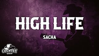 Sacha  High Life Lyrics [upl. by Eldin]