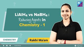 Difference Between LiAlH4 and NaBH4  Reducing Agents in Chemistry  JEE Main 2023  Rakhi Maam [upl. by Tatia]