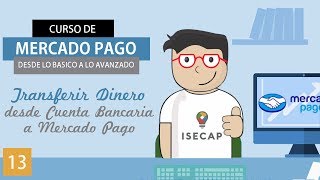 Curso de Mercado Pago Cap 13  Transferir Dinero desde Nuestra Cuenta Bancaria a MP [upl. by Hamel]