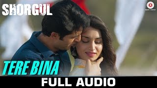 Tere Bina  FULL SONG  SHORGUL  Arijit Singh  Niladri Kumar  Suha Gezen amp Aniruddh D amp Hiten T [upl. by Matthia]