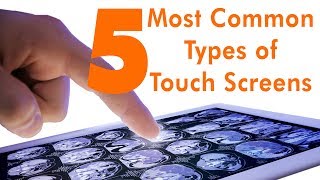 The 5 Most Popular Types of Touch Screens [upl. by Hussar122]