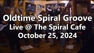 Oldtime Spiral Groove Live  The Spiral Cafe  October 25 2024 Set 2 of 3 [upl. by Ilaw]