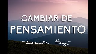 CAMBIAR DE PENSAMIENTO  LOUISE HAY  CAMBIAR DE ACTITUD  PODER DE ATRACCIÓN  ❤ EASY ZEN [upl. by Aynotahs789]